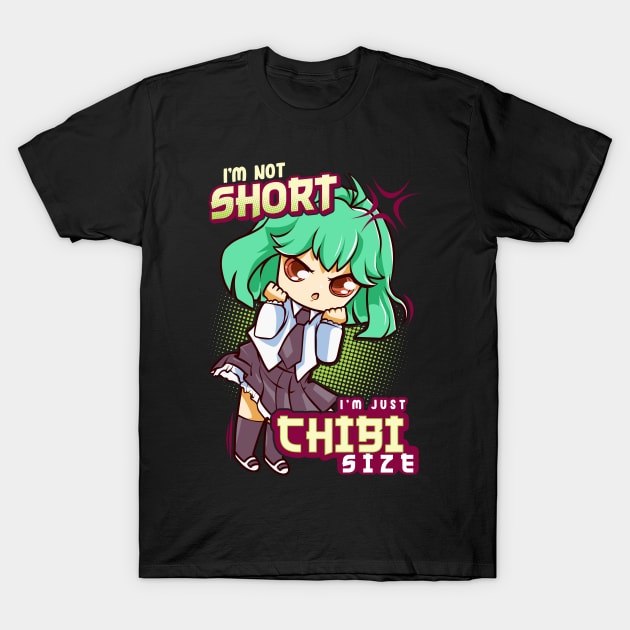 I'm Not Short I'm Just Chibi Size Cute Anime Girl T-Shirt by theperfectpresents